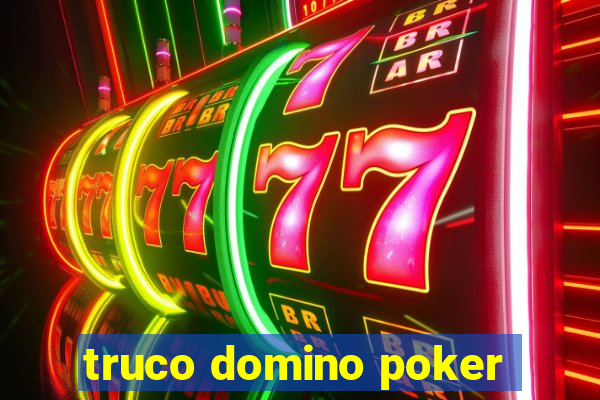 truco domino poker